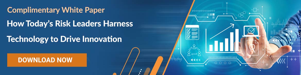Complimentary White Paper - How Today’s Risk Leaders Harness Technology to Drive Innovation