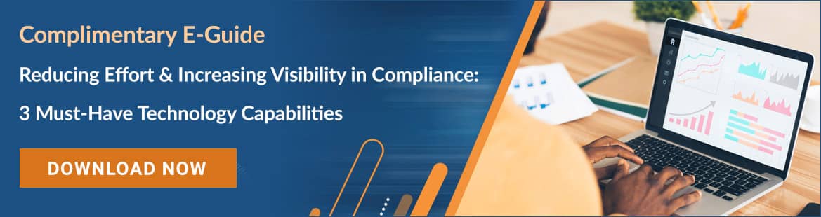 Complimentary E-Guide - Reducing Effort & Increasing Visibility in Compliance: 3 Must-Have Technology Capabilities