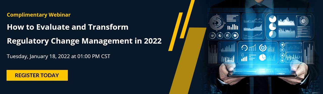 Complimentary Webinar - How to Evaluate and Transform Regulatory Change Management in 2022